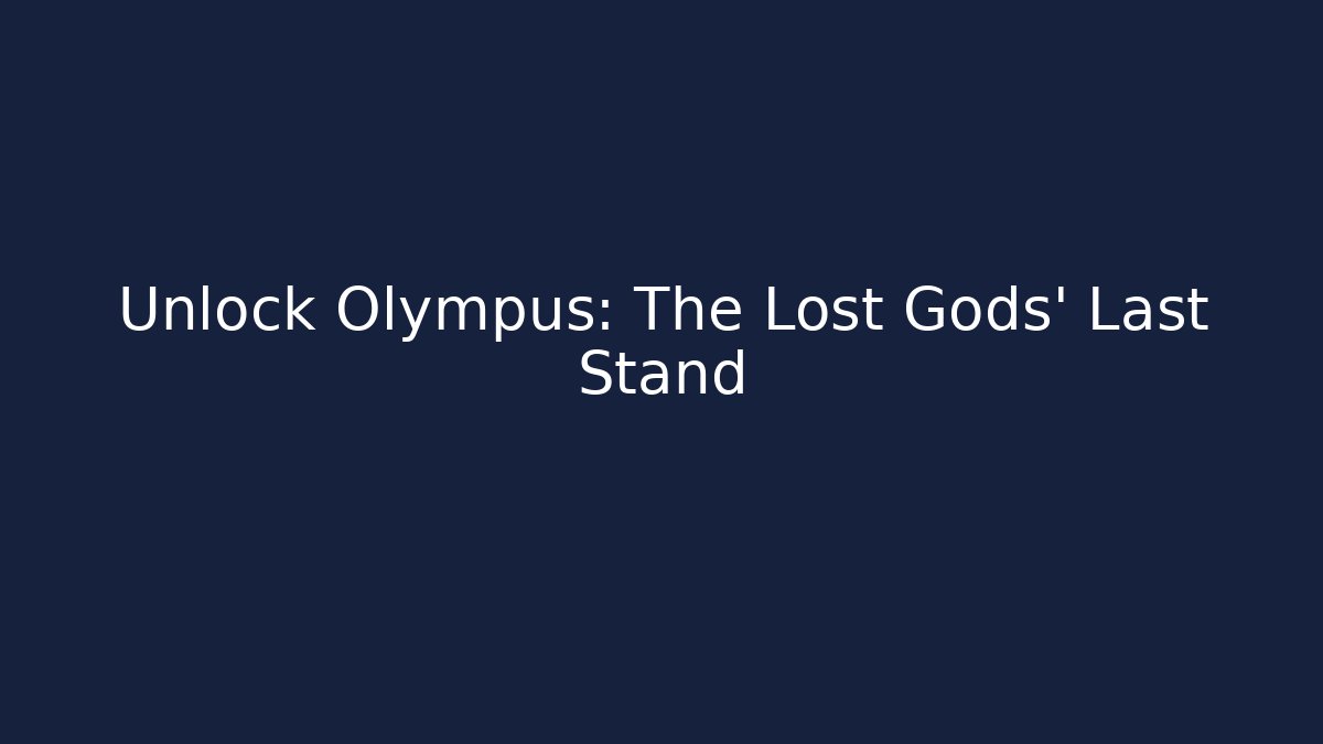 Unlock Olympus: The Lost Gods' Last Stand