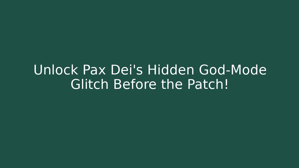 Unlock Pax Dei's Hidden God-Mode Glitch Before the Patch! - Create More Assets