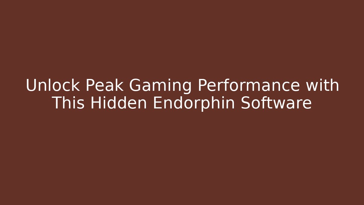 Unlock Peak Gaming Performance with This Hidden Endorphin Software