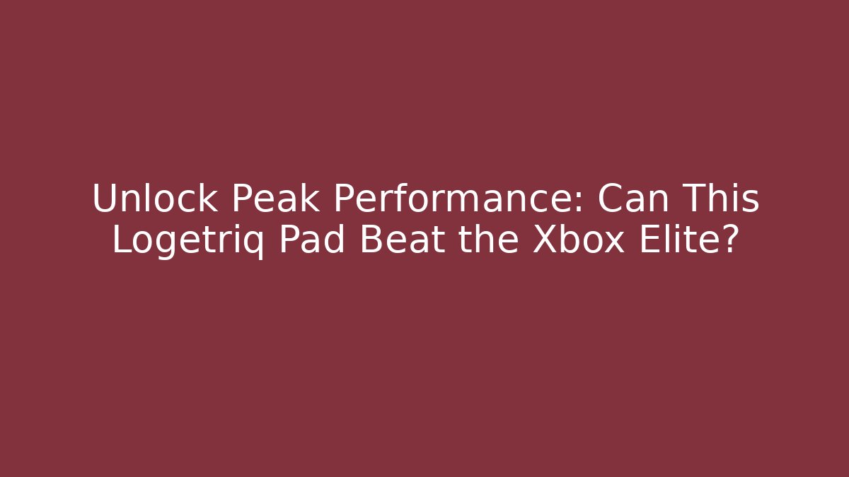 Unlock Peak Performance: Can This Logetriq Pad Beat the Xbox Elite?