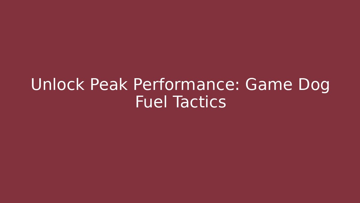 Unlock Peak Performance: Game Dog Fuel Tactics - Create More Assets