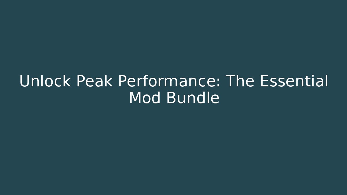 Unlock Peak Performance: The Essential Mod Bundle - Create More Assets