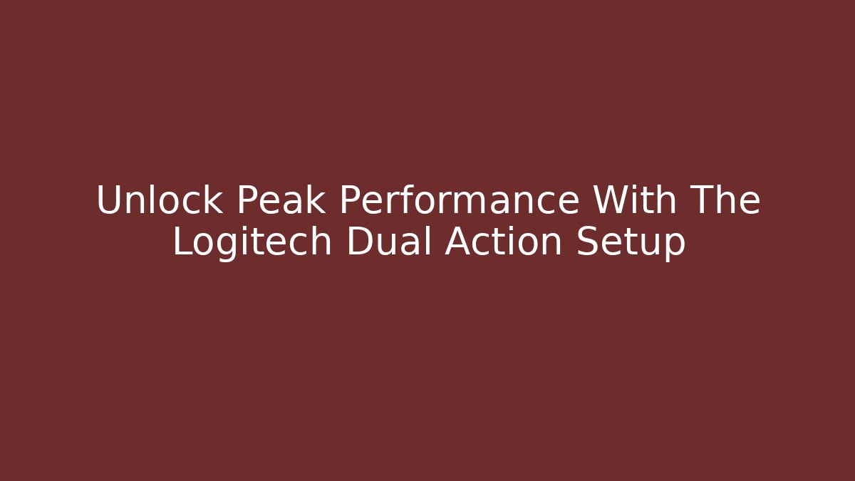 Unlock Peak Performance With The Logitech Dual Action Setup