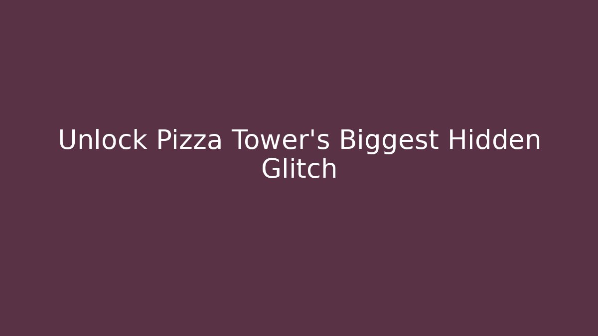 Unlock Pizza Tower's Biggest Hidden Glitch