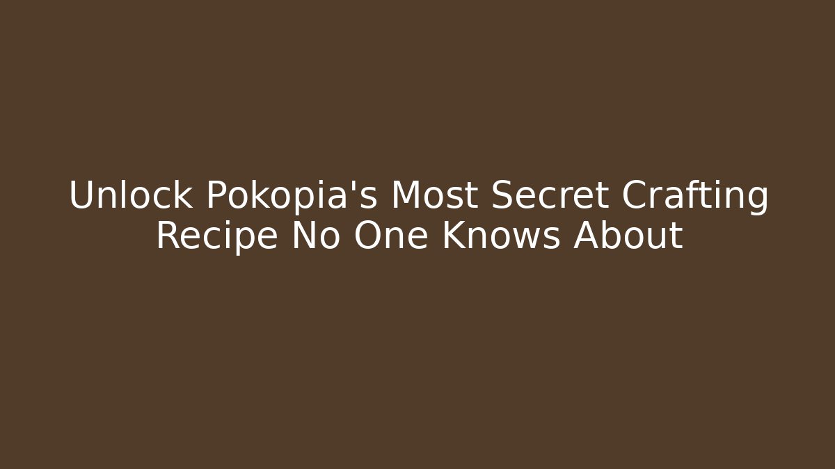 Unlock Pokopia's Most Secret Crafting Recipe No One Knows About