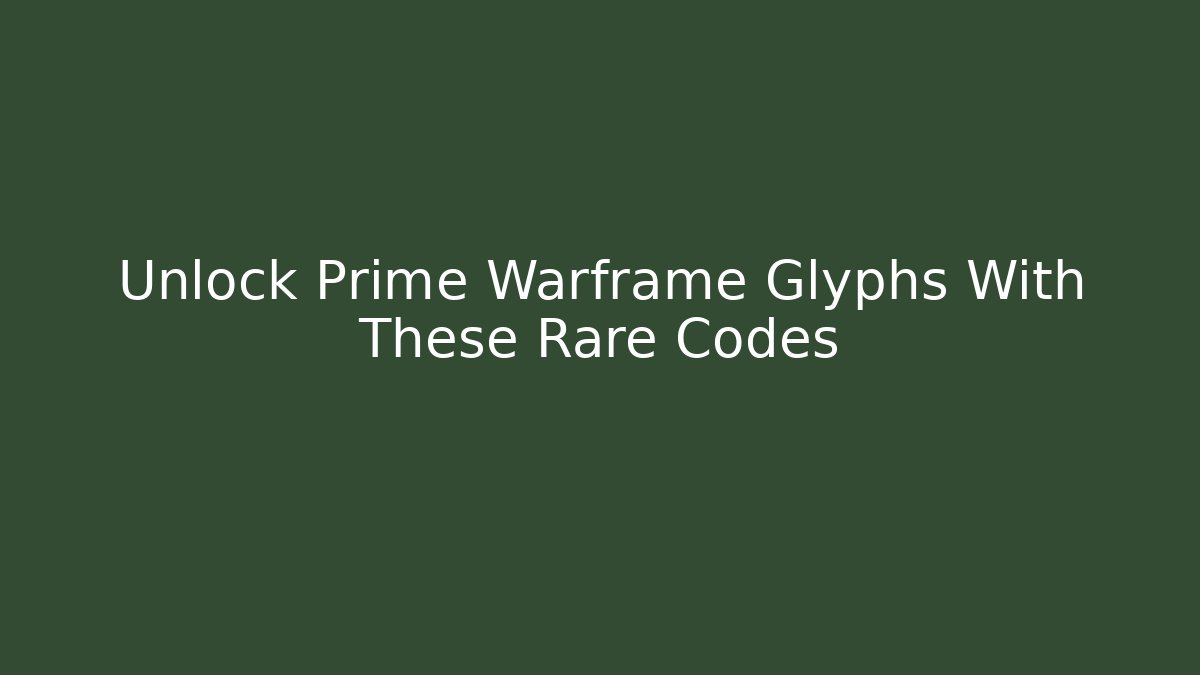 Unlock Prime Warframe Glyphs With These Rare Codes - Create More Assets