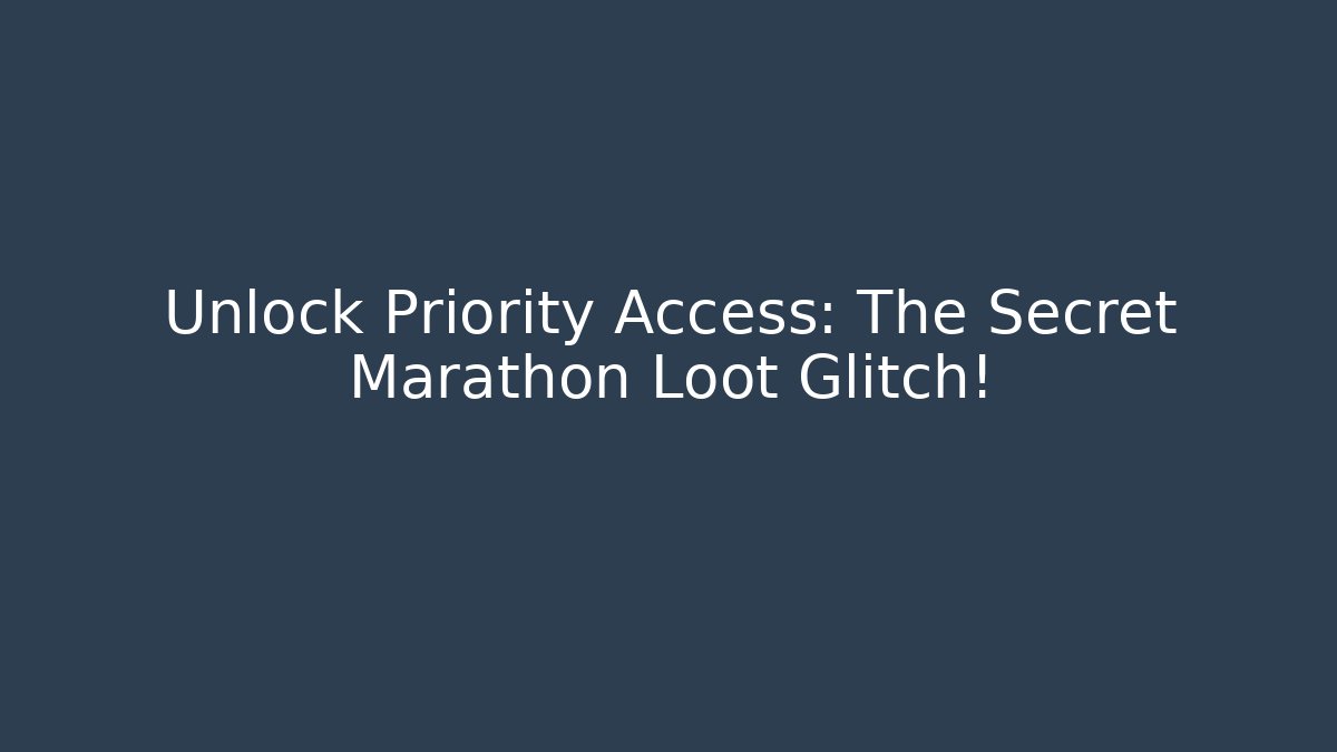 Unlock Priority Access: The Secret Marathon Loot Glitch!
