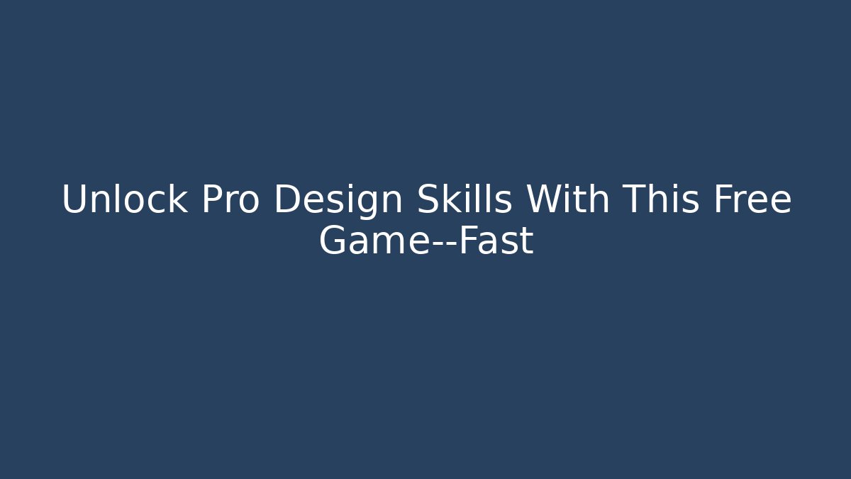 Unlock Pro Design Skills With This Free Game—Fast