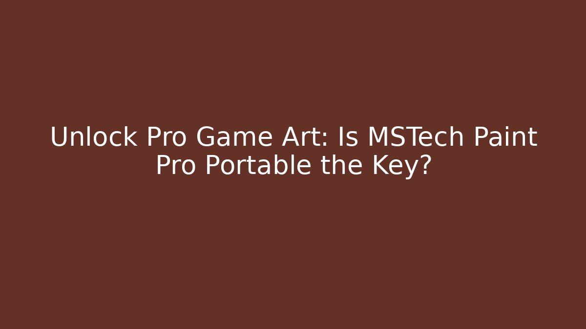 Unlock Pro Game Art: Is MSTech Paint Pro Portable the Key?