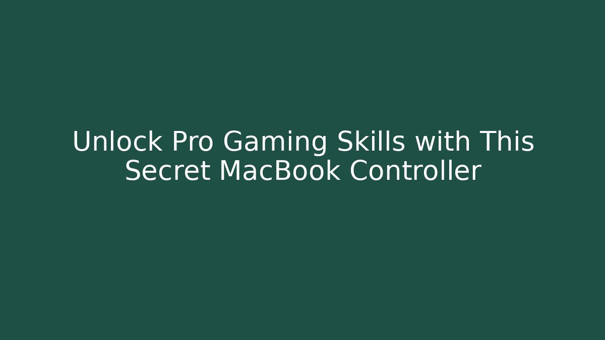 Unlock Pro Gaming Skills with This Secret MacBook Controller