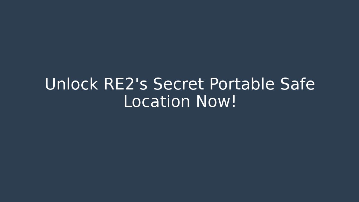 Unlock RE2's Secret Portable Safe Location Now!