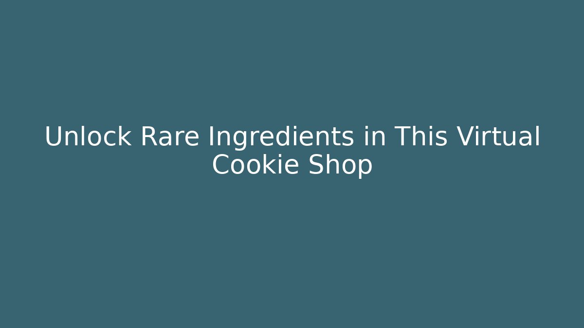 Unlock Rare Ingredients in This Virtual Cookie Shop