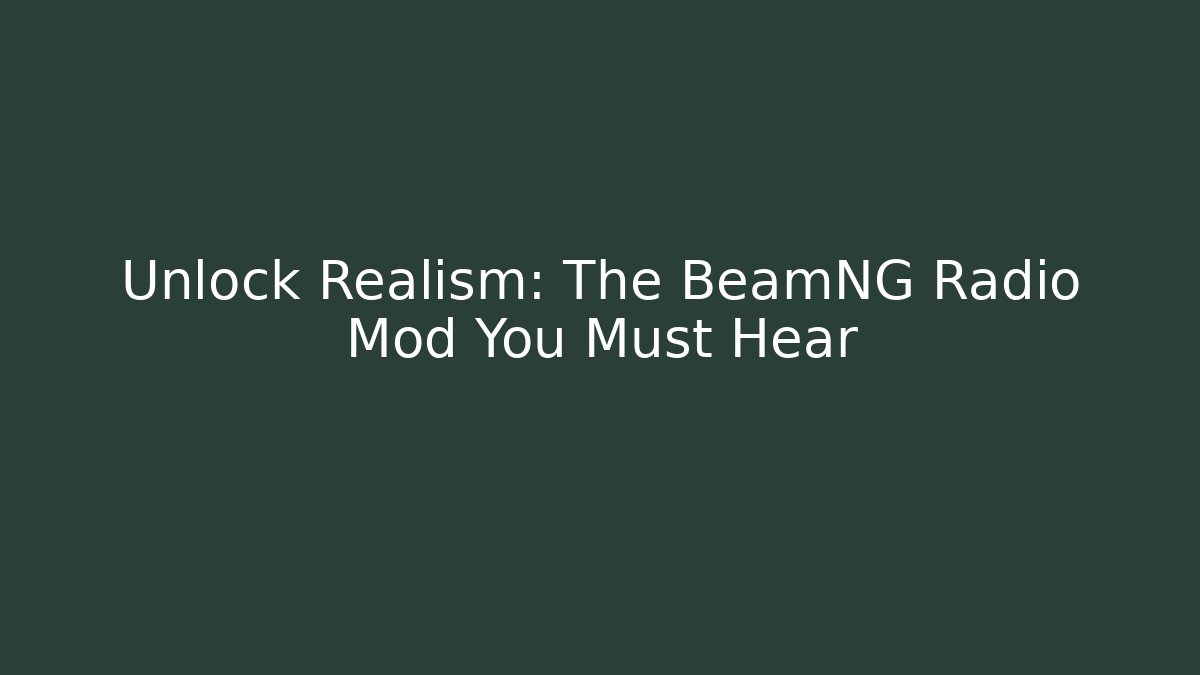 Unlock Realism: The BeamNG Radio Mod You Must Hear