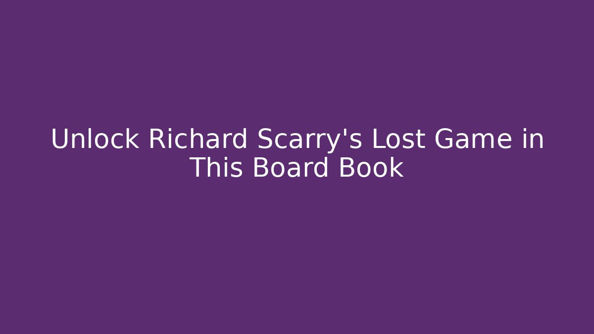 Unlock Richard Scarry's Lost Game in This Board Book