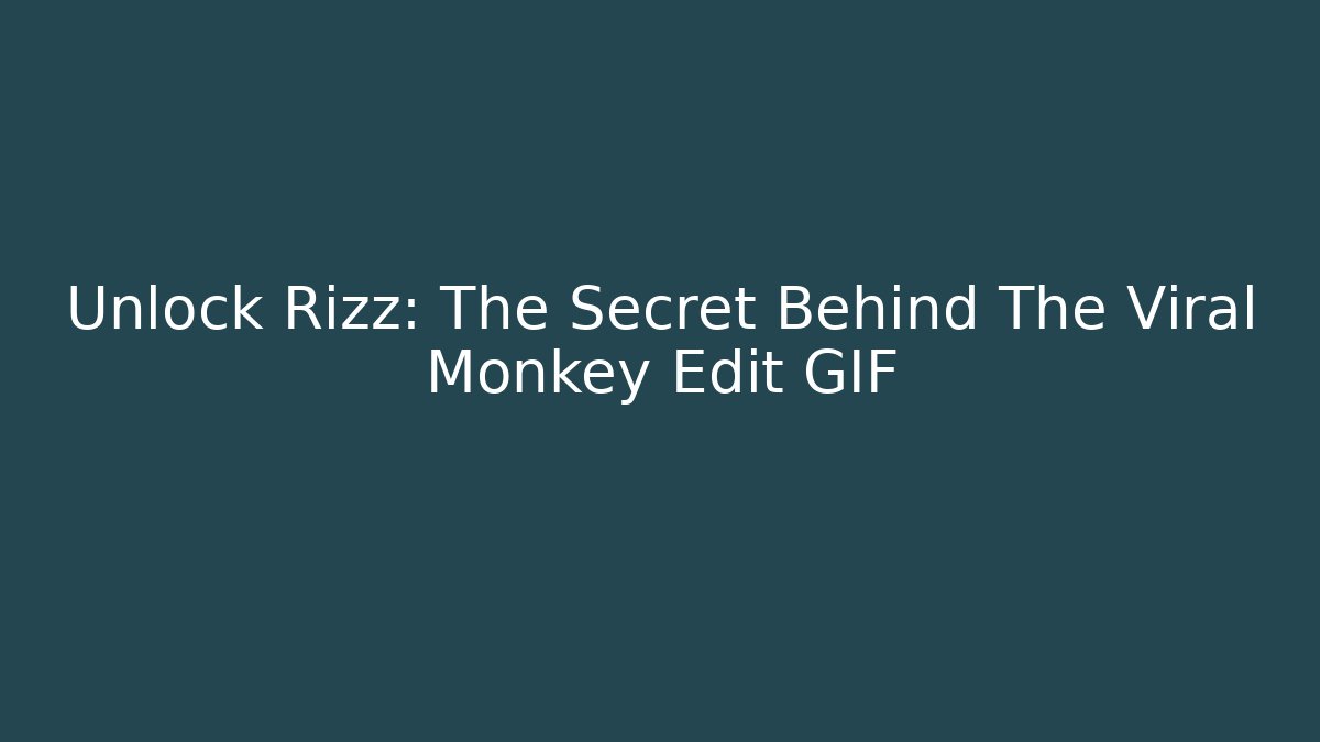 Unlock Rizz: The Secret Behind The Viral Monkey Edit GIF