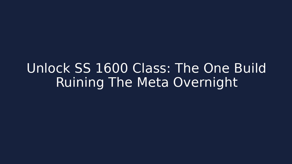 Unlock SS 1600 Class: The One Build Ruining The Meta Overnight