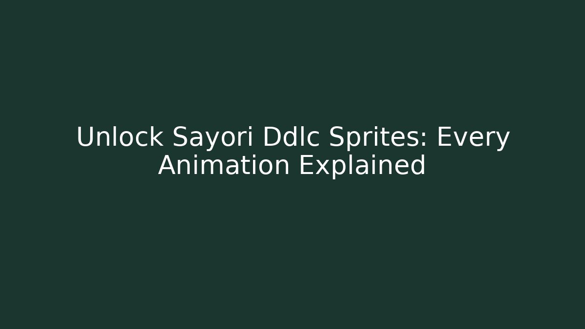 Unlock Sayori Ddlc Sprites: Every Animation Explained - Create More Assets