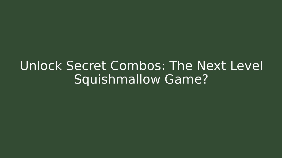 Unlock Secret Combos: The Next Level Squishmallow Game? - Create More Assets