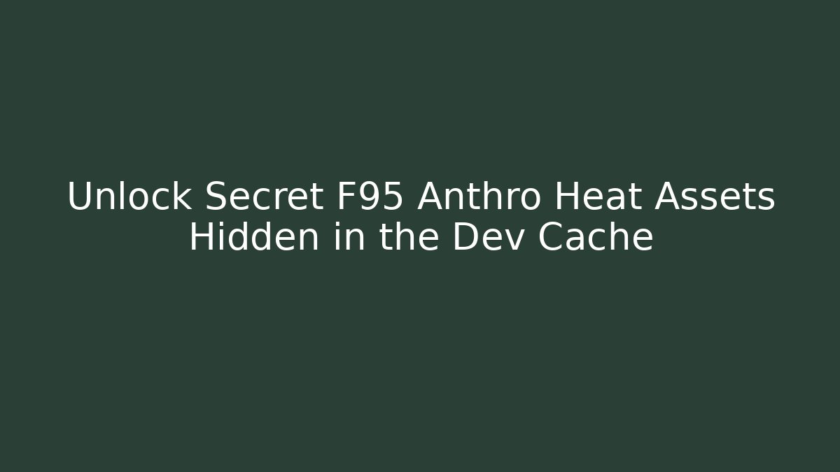 Unlock Secret F95 Anthro Heat Assets Hidden in the Dev Cache
