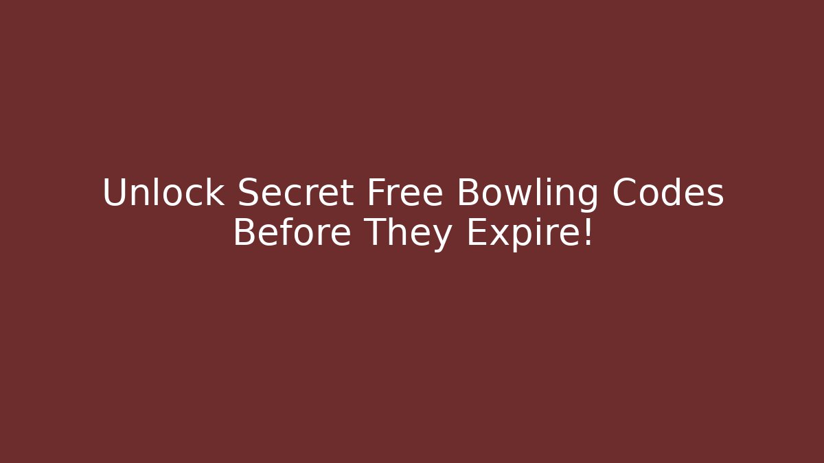 Unlock Secret Free Bowling Codes Before They Expire!