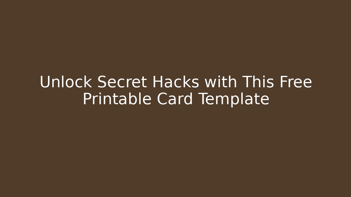 Unlock Secret Hacks with This Free Printable Card Template