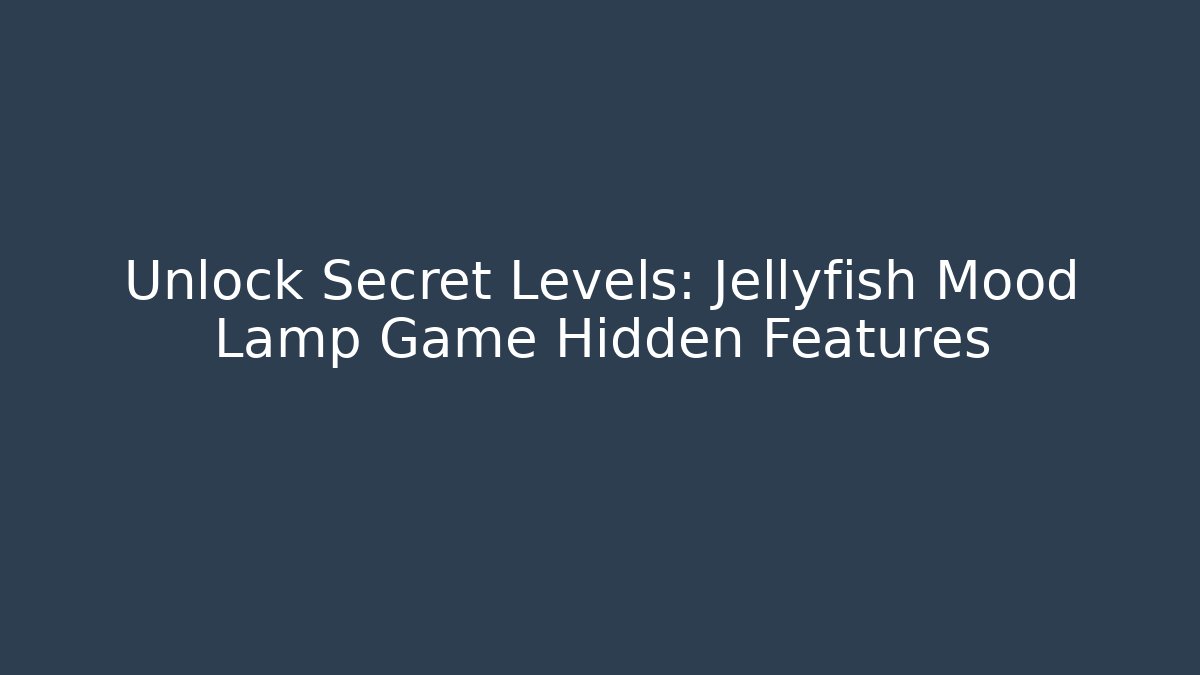 Unlock Secret Levels: Jellyfish Mood Lamp Game Hidden Features