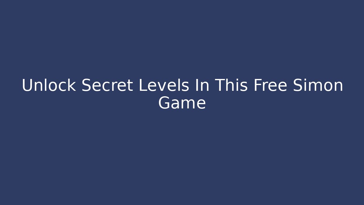 Unlock Secret Levels In This Free Simon Game - Create More Assets