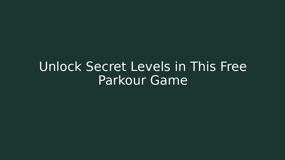 Unlock Secret Levels in This Free Parkour Game