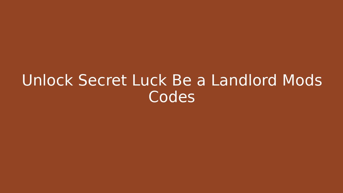 Unlock Secret Luck Be a Landlord Mods Codes