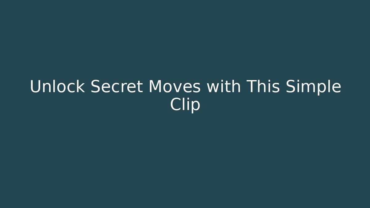 Unlock Secret Moves with This Simple Clip