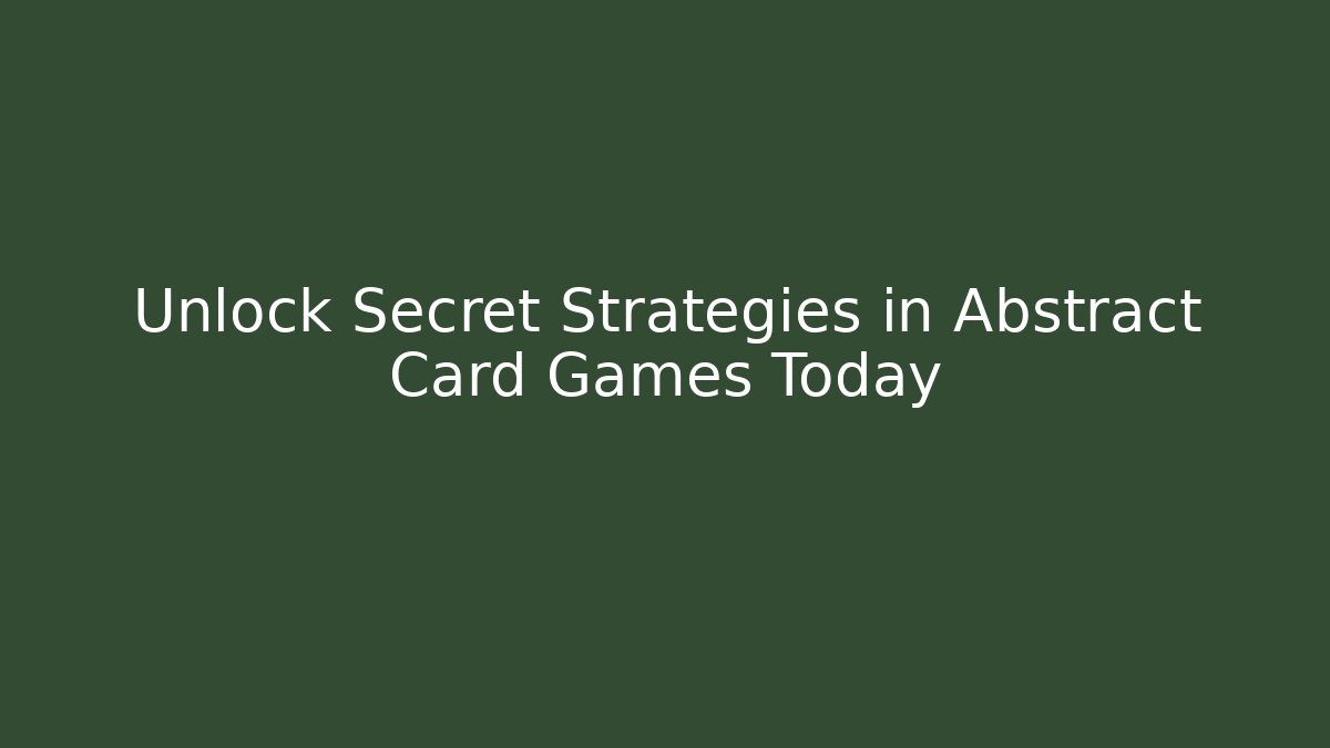 Unlock Secret Strategies in Abstract Card Games Today