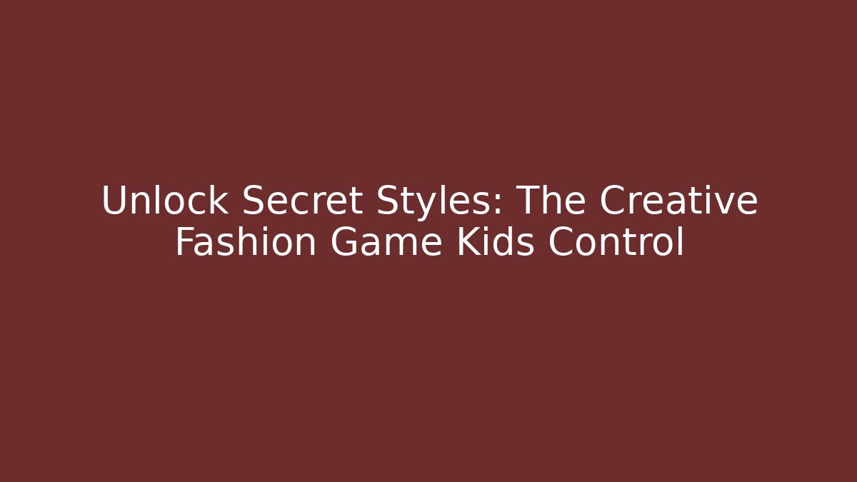 Unlock Secret Styles: The Creative Fashion Game Kids Control