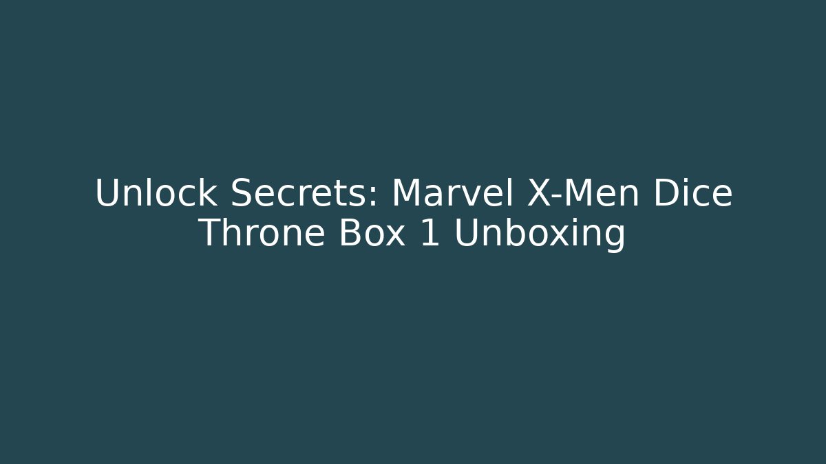 Unlock Secrets: Marvel X-Men Dice Throne Box 1 Unboxing