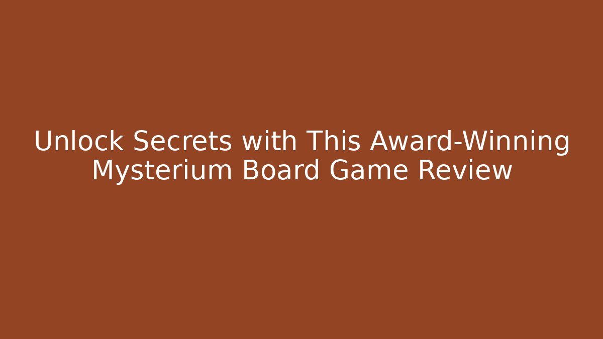 Unlock Secrets with This Award-Winning Mysterium Board Game Review