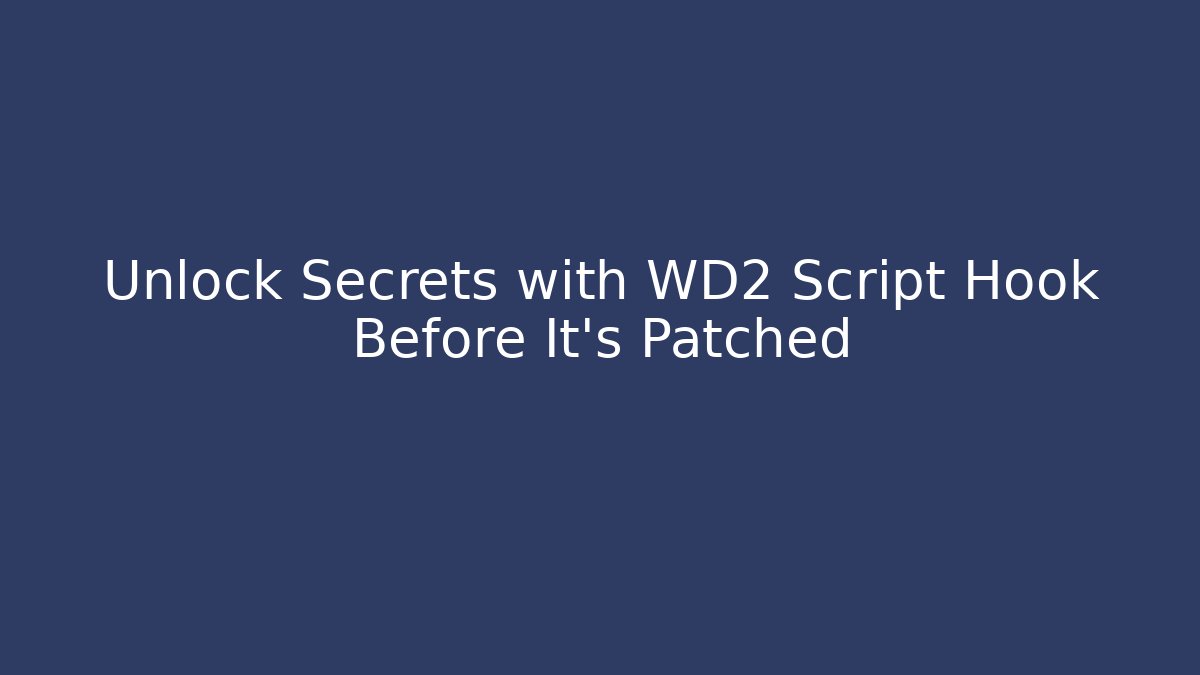 Unlock Secrets with WD2 Script Hook Before It's Patched