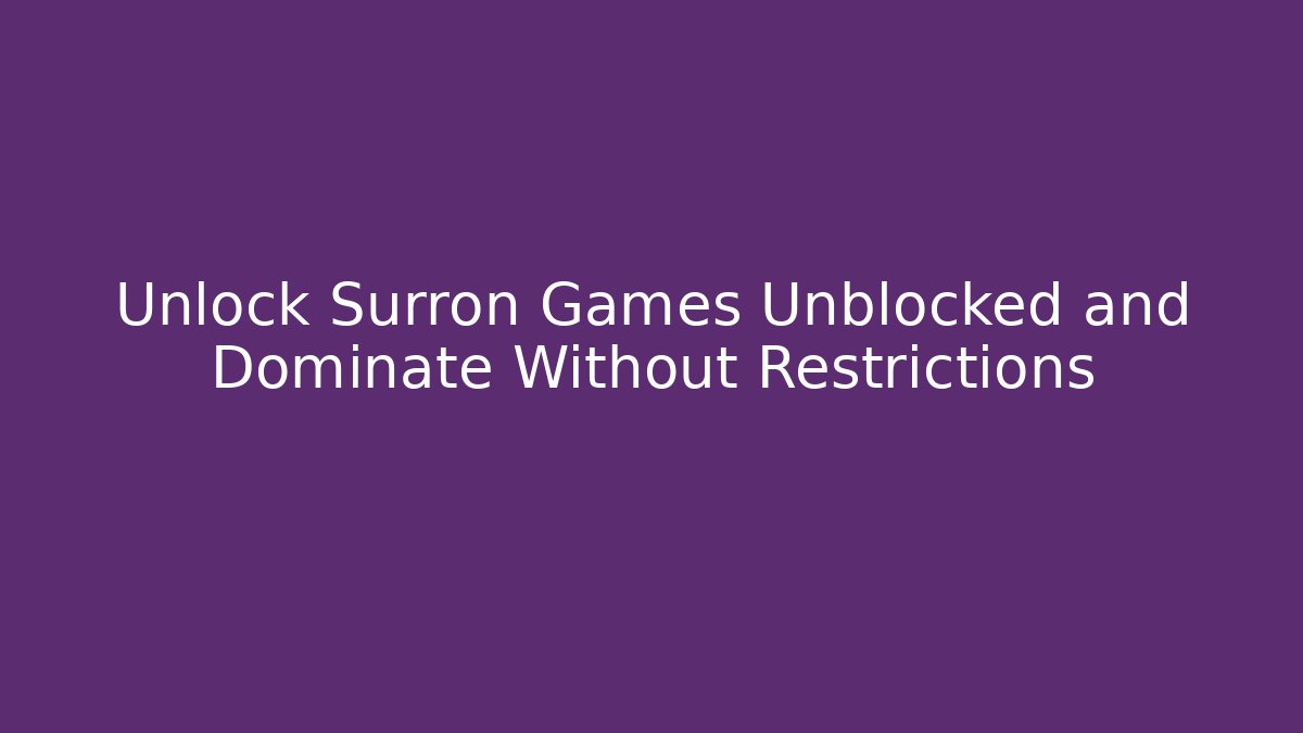 Unlock Surron Games Unblocked and Dominate Without Restrictions