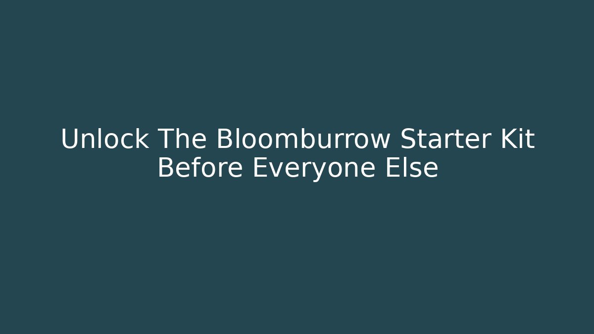 Unlock The Bloomburrow Starter Kit Before Everyone Else