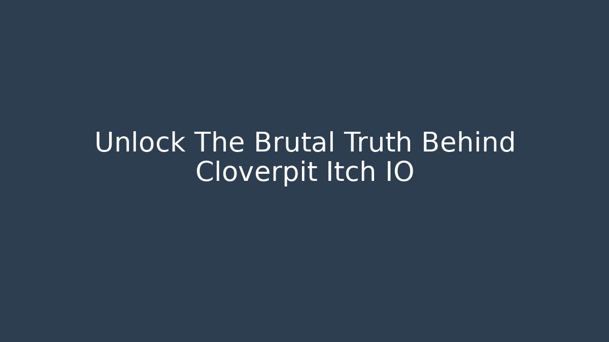 Unlock The Brutal Truth Behind Cloverpit Itch IO