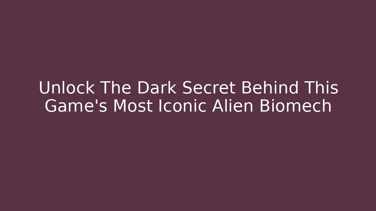 Unlock The Dark Secret Behind This Game's Most Iconic Alien Biomech