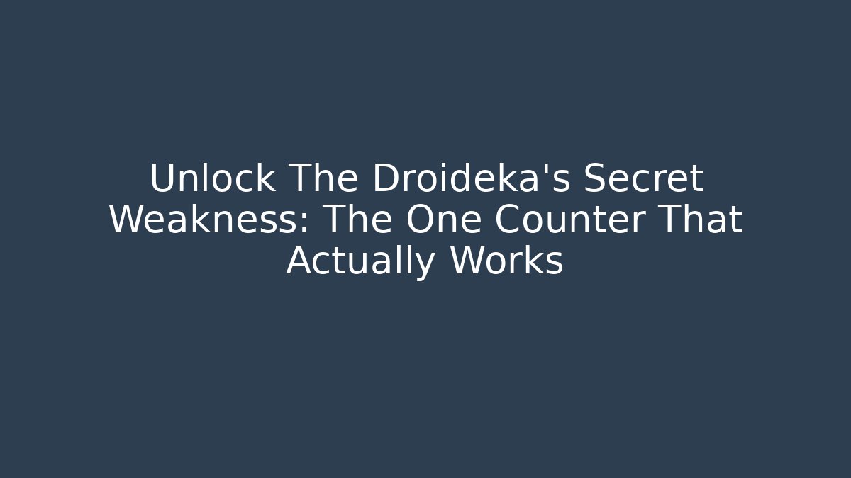 Unlock The Droideka's Secret Weakness: The One Counter That Actually Works