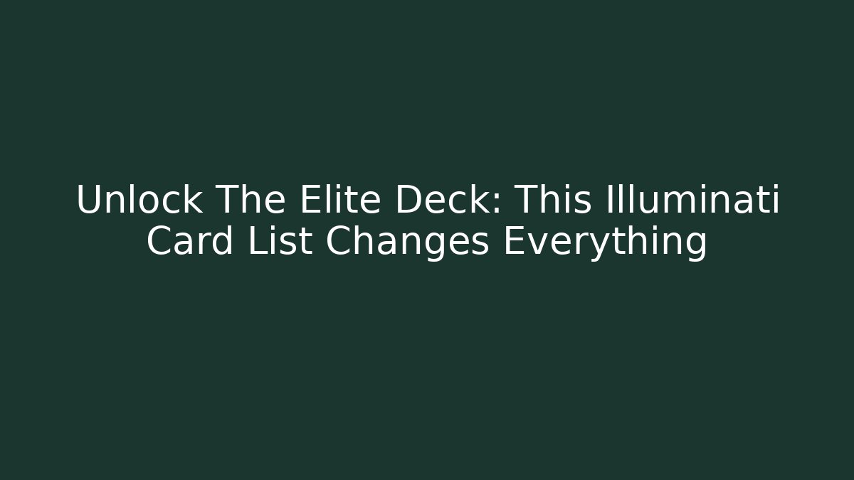 Unlock The Elite Deck: This Illuminati Card List Changes Everything - Create More Assets