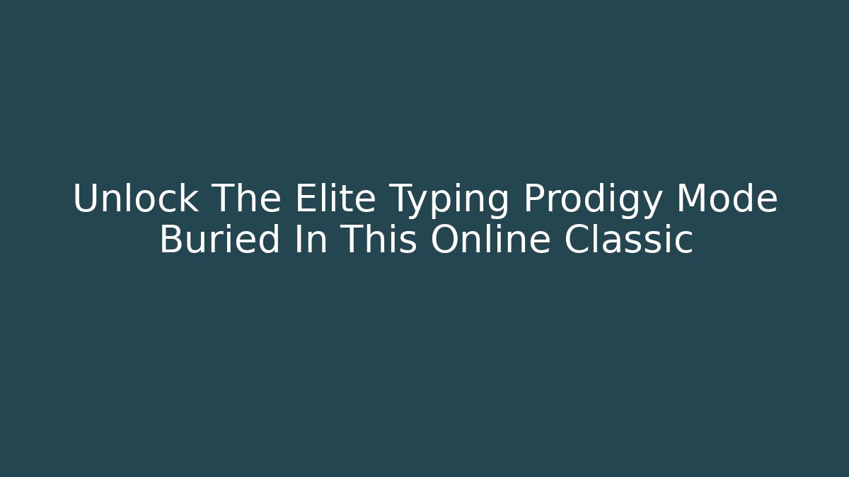 Unlock The Elite Typing Prodigy Mode Buried In This Online Classic