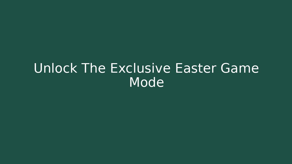 Unlock The Exclusive Easter Game Mode - Create More Assets