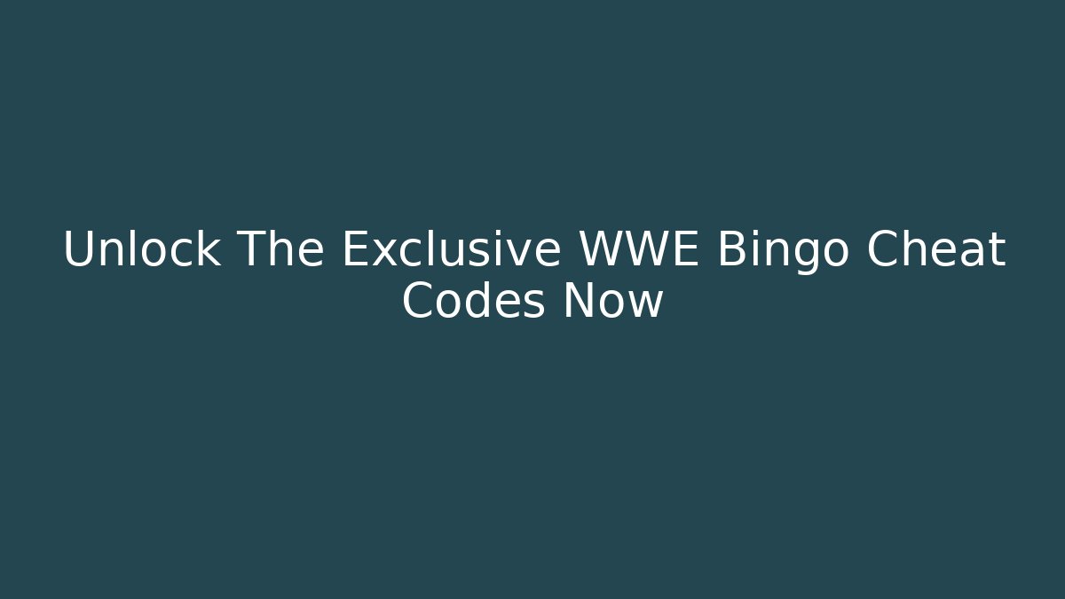 Unlock The Exclusive WWE Bingo Cheat Codes Now