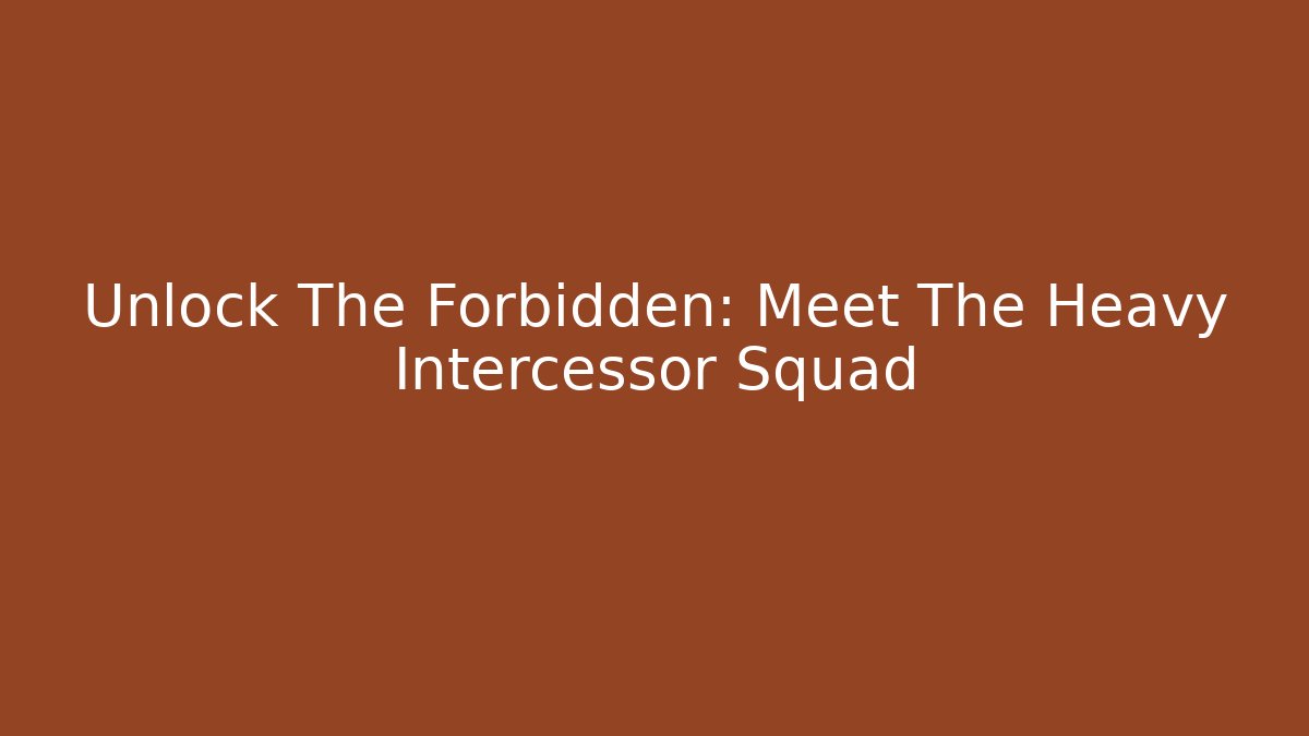 Unlock The Forbidden: Meet The Heavy Intercessor Squad