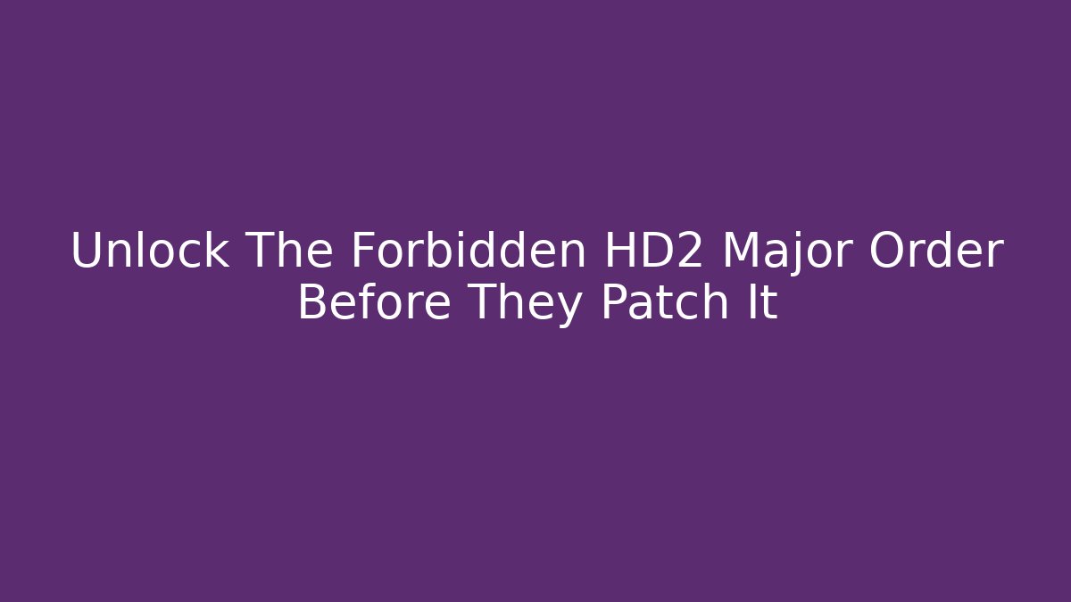 Unlock The Forbidden HD2 Major Order Before They Patch It - Create More Assets