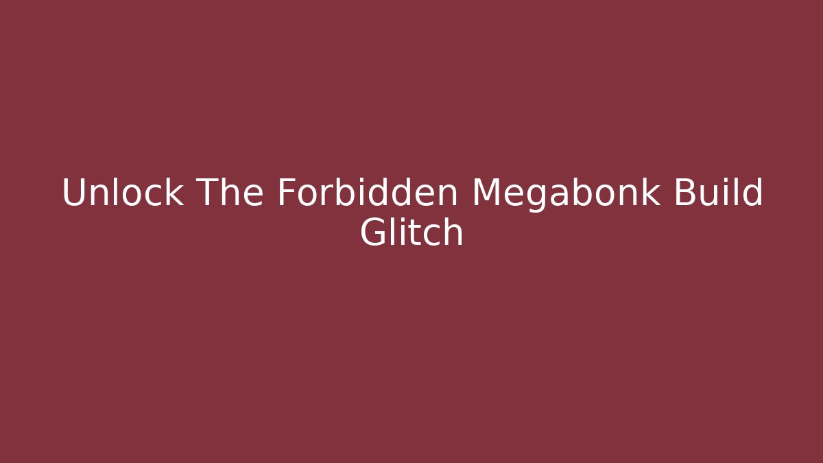 Unlock The Forbidden Megabonk Build Glitch - Create More Assets