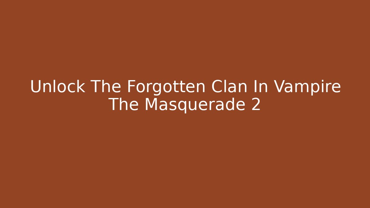 vampire the masquerade 2 clans