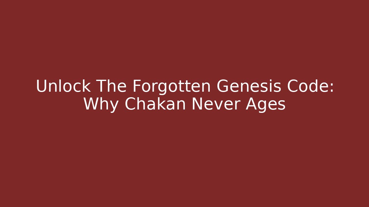Unlock The Forgotten Genesis Code: Why Chakan Never Ages