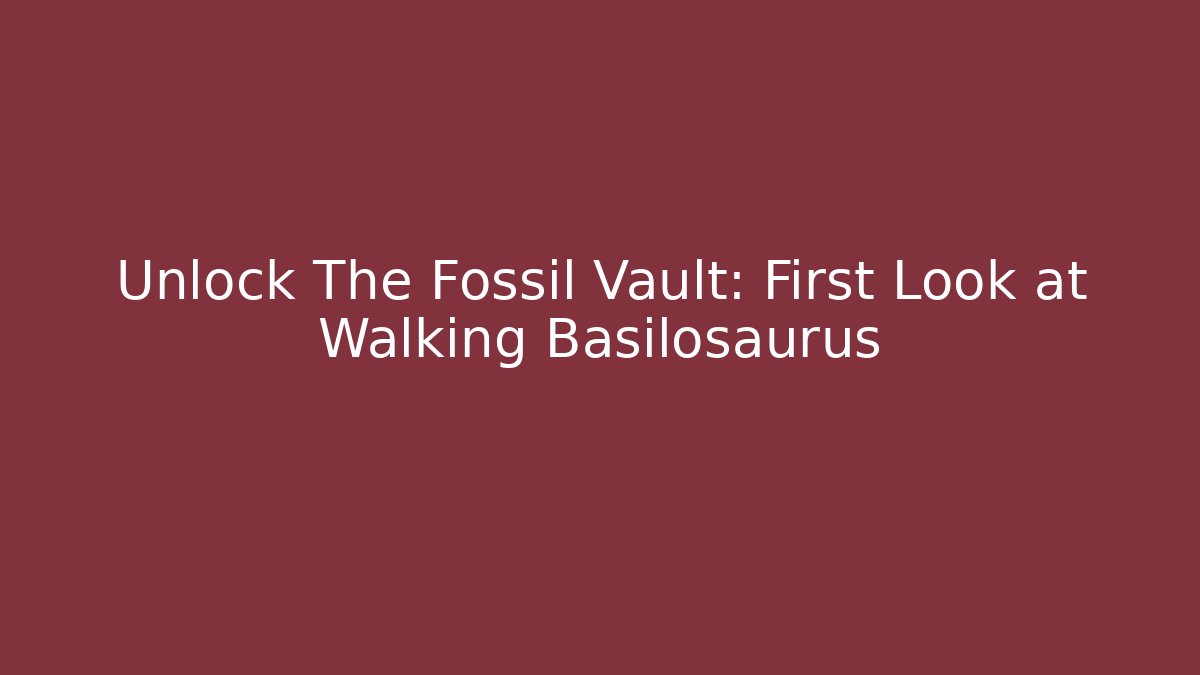 Unlock The Fossil Vault: First Look at Walking Basilosaurus